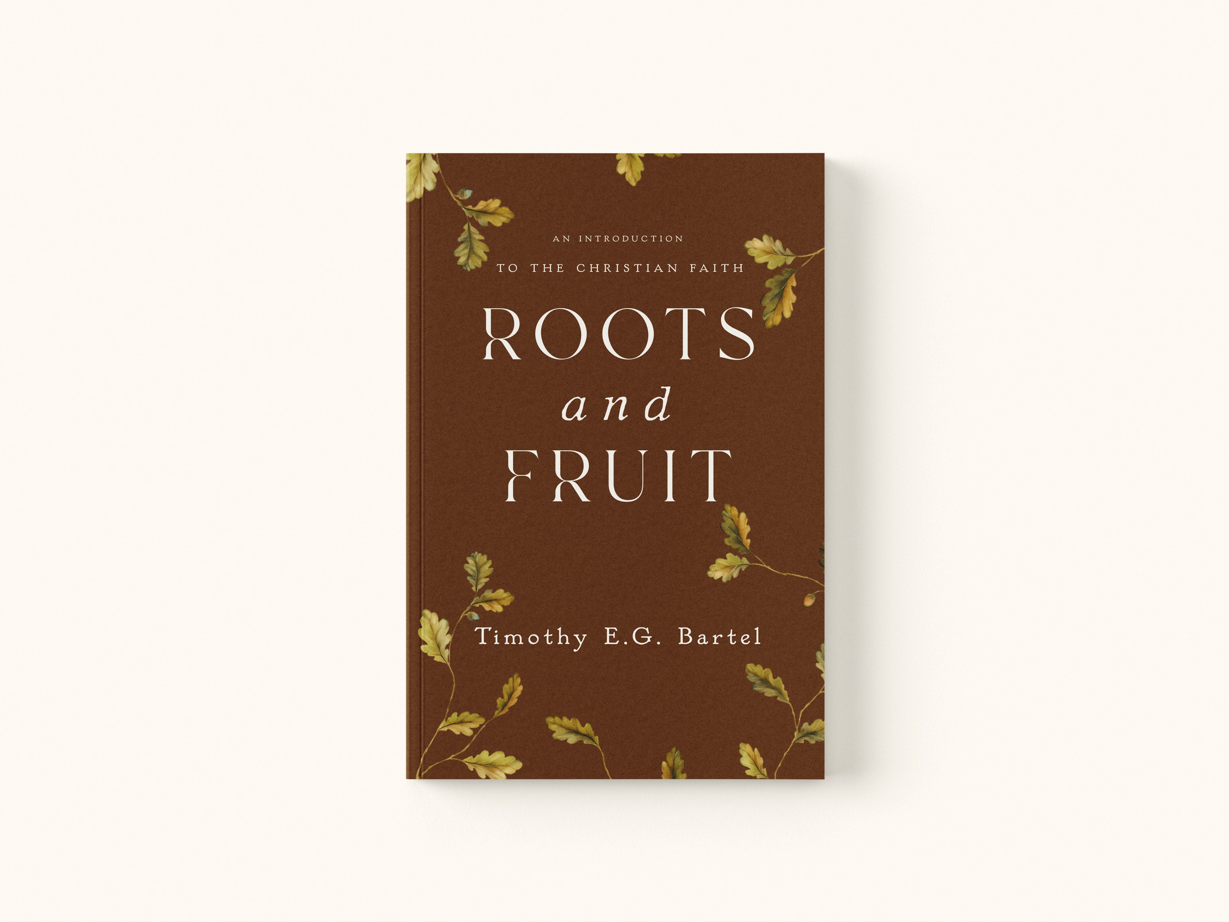 Pre-Order Roots and Fruit: An Introduction to the Christian Faith